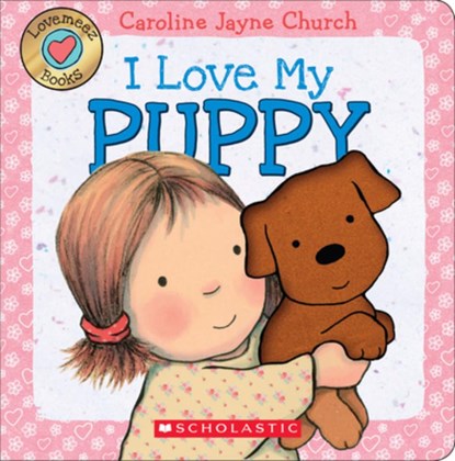 I Love My Puppy, Caroline Jayne Church - Gebonden - 9780545835947