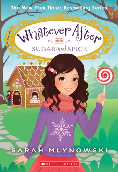 Sugar and Spice (Whatever After #10), Sarah Mlynowski - Paperback - 9780545851077
