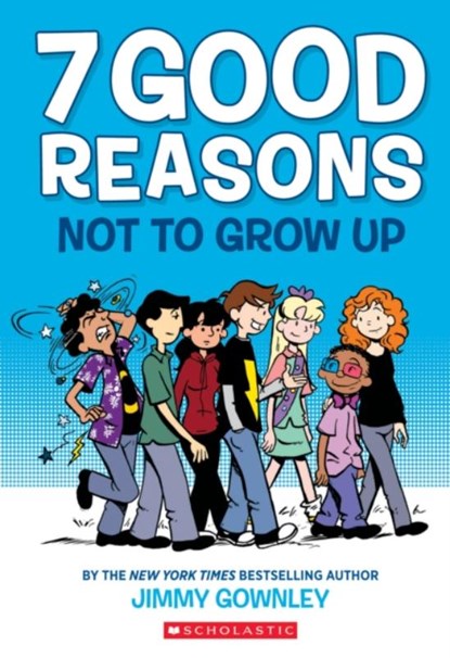7 Good Reasons Not to Grow Up: A Graphic Novel, Jimmy Gownley - Paperback - 9780545859325