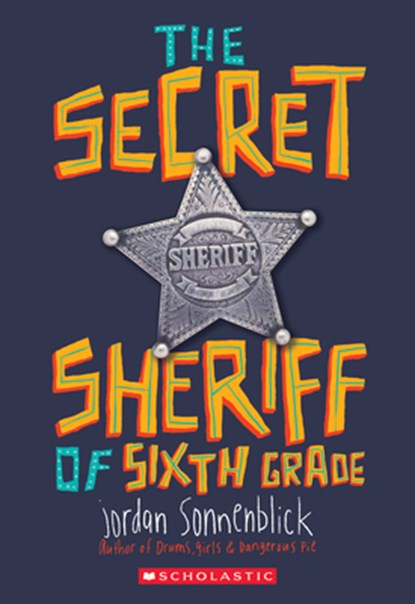 The Secret Sheriff of Sixth Grade, Jordan Sonnenblick - Paperback - 9780545863216