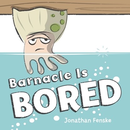 Barnacle Is Bored, Jonathan Fenske - Gebonden - 9780545865043