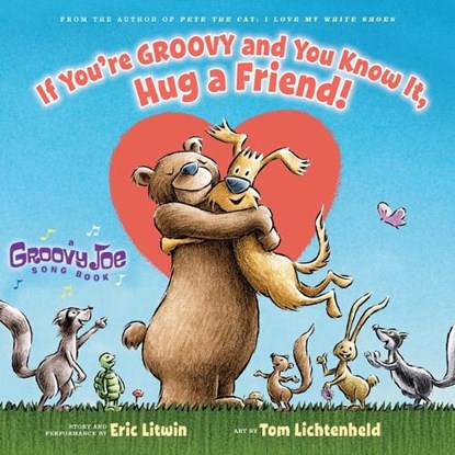 If You're Groovy and You Know It, Hug a Friend (Groovy Joe #3), Eric Litwin - Gebonden - 9780545883801