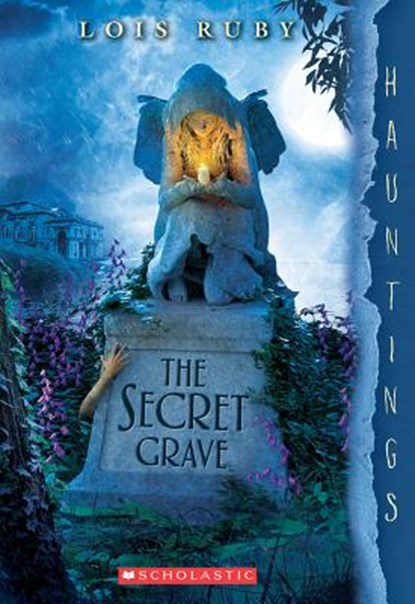 The Secret Grave: A Hauntings Novel, Lois Ruby - Paperback - 9780545932509