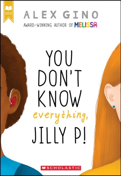 You Don't Know Everything, Jilly P! (Scholastic Gold), Alex Gino - Paperback - 9780545956253