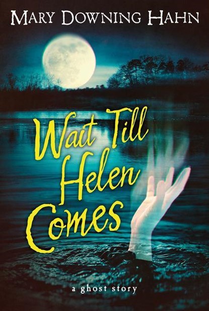 Wait Till Helen Comes, Mary Downing Hahn - Paperback - 9780547028644