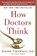How Doctors Think, Jerome E. Groopman - Paperback - 9780547053646