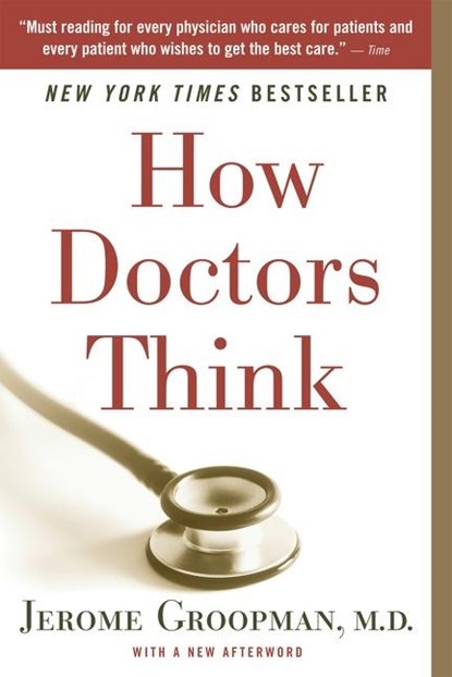How Doctors Think, Jerome E. Groopman - Paperback - 9780547053646