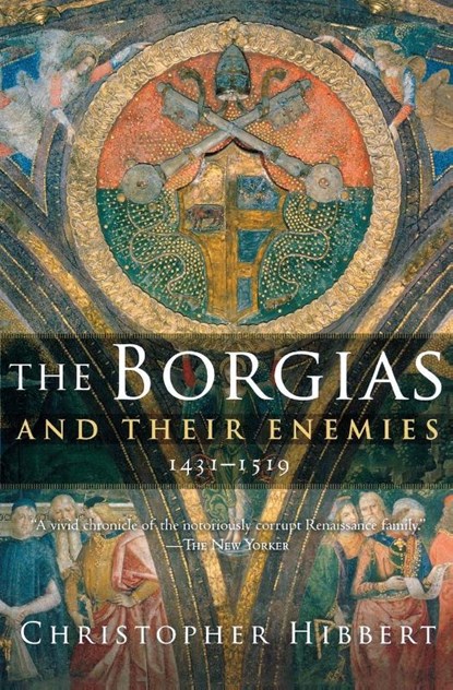 The Borgias and Their Enemies, Hibbert Christopher Hibbert - Paperback - 9780547247816