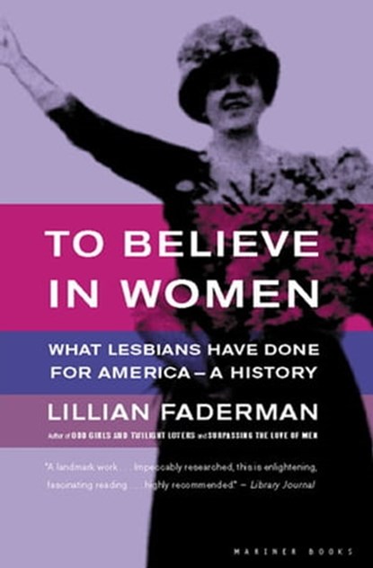 To Believe in Women, Lillian Faderman - Ebook - 9780547348407