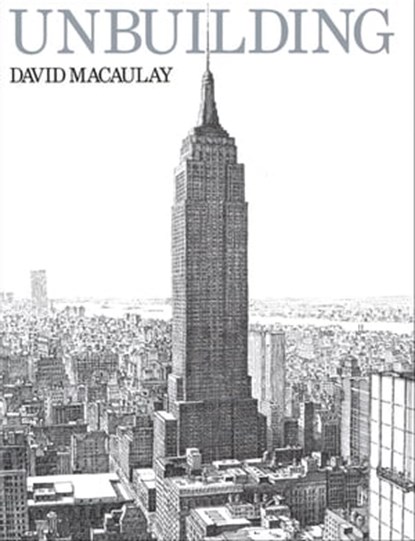 Unbuilding, David Macaulay - Ebook - 9780547348414