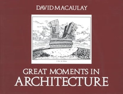 Great Moments in Architecture, David Macaulay - Ebook - 9780547348643