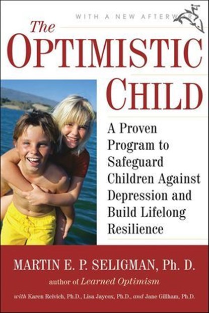 The Optimistic Child, Martin E. P. Seligman ; Karen Reivich ; Lisa Jaycox ; Jane Gillham - Ebook - 9780547416533