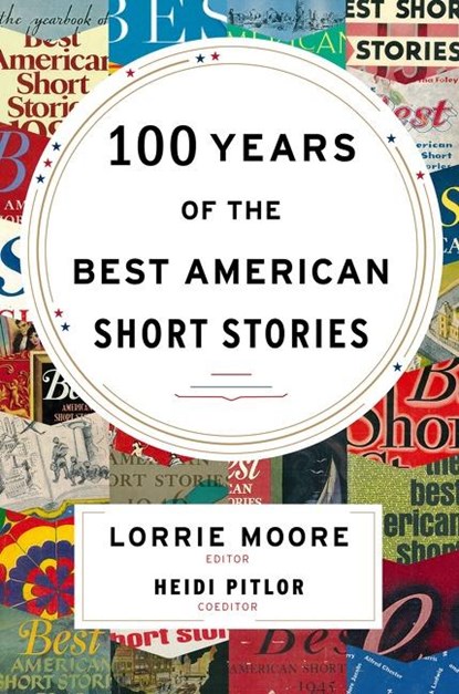 100 Years Of The Best American Short Stories, Lorrie Moore ; Heidi Pitlor - Gebonden - 9780547485850