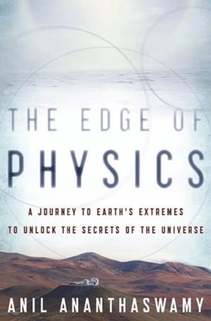 The Edge of Physics, Anil Ananthaswamy - Ebook - 9780547488462