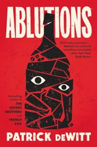 Ablutions, Patrick deWitt - Ebook - 9780547488608