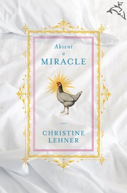 Absent a Miracle, Christine Lehner - Ebook - 9780547488615