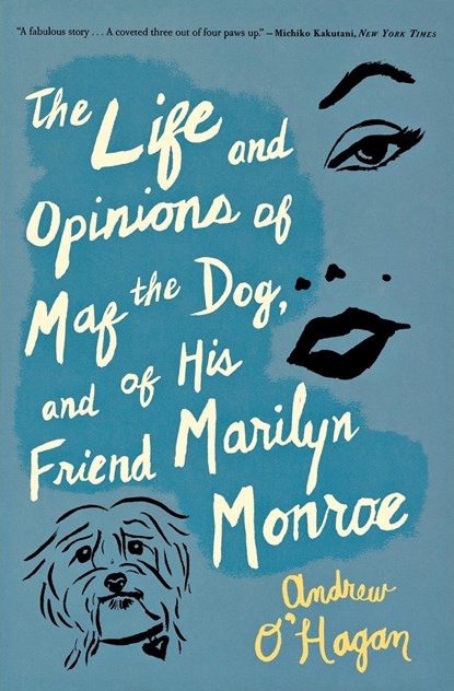 Life and Opinions of Maf the Dog, and of His Friend Marilyn Monroe, Andrew O'Hagan - Paperback - 9780547520285