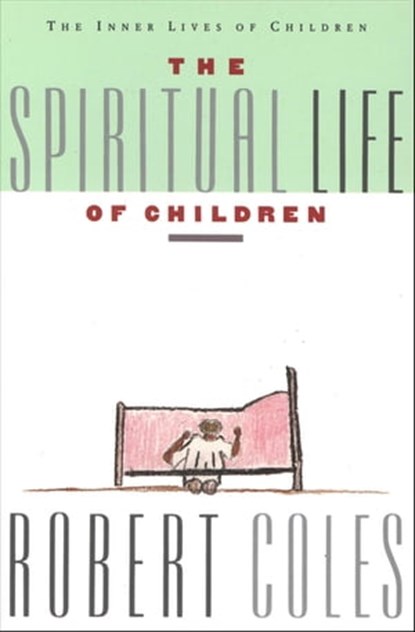 The Spiritual Life of Children, Robert Coles - Ebook - 9780547524641