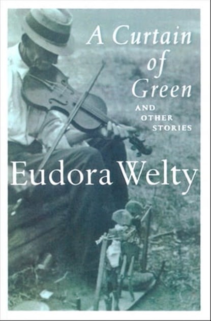 A Curtain of Green, Eudora Welty - Ebook - 9780547538501