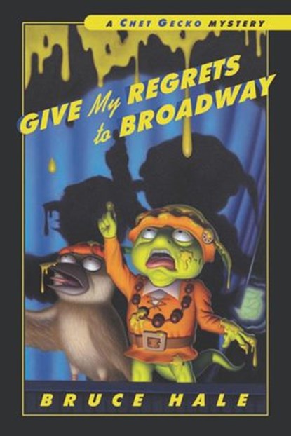 Give My Regrets to Broadway, Bruce Hale - Ebook - 9780547539904