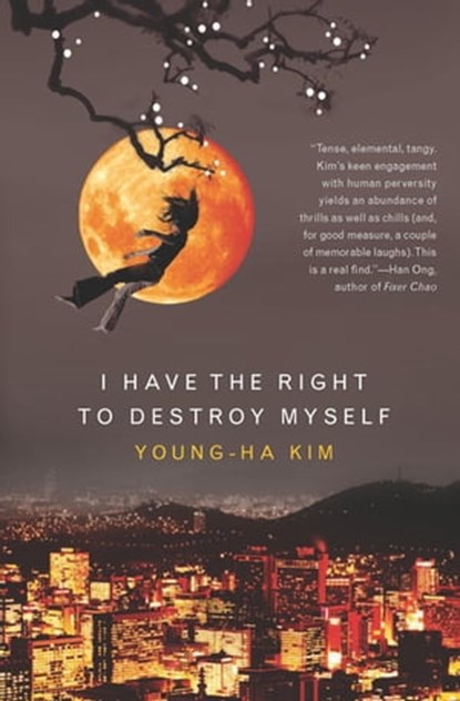 I Have the Right to Destroy Myself, Young-ha Kim - Ebook - 9780547540535