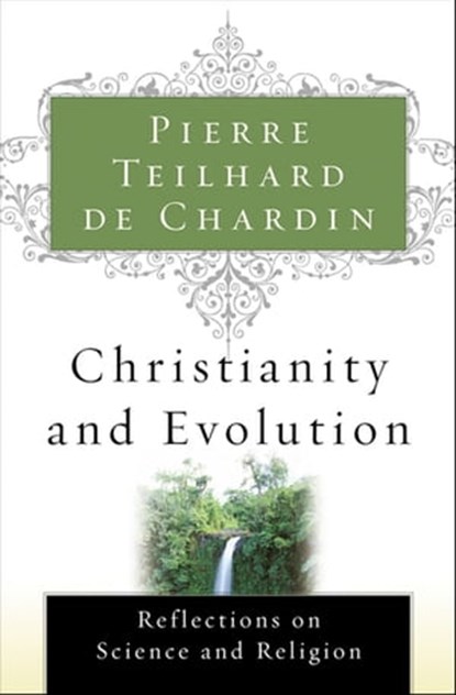 Christianity and Evolution, Pierre Teilhard de Chardin - Ebook - 9780547543604
