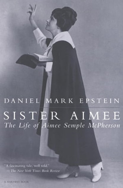 Sister Aimee, Daniel Mark Epstein - Ebook - 9780547544984