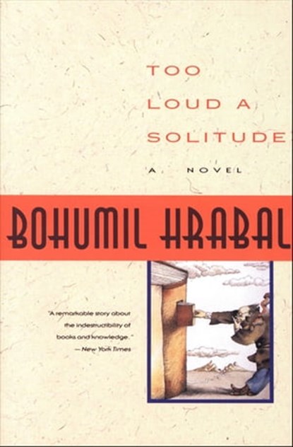 Too Loud a Solitude, Bohumil Hrabal - Ebook - 9780547545882
