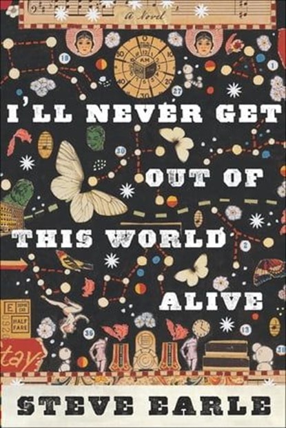 I'll Never Get Out Of This World Alive, Steve Earle - Ebook - 9780547549040