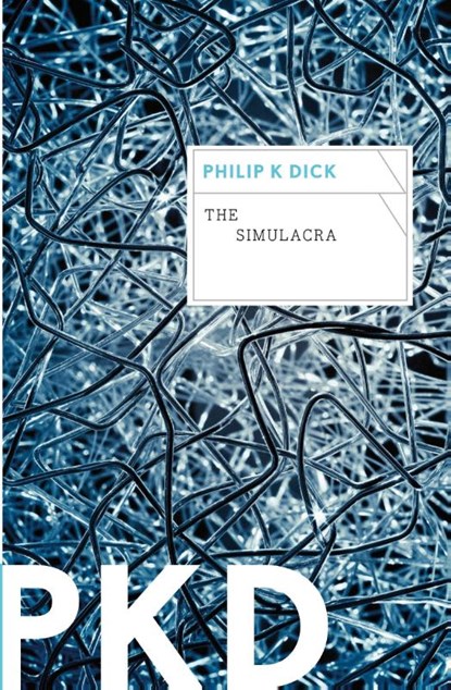 The Simulacra, Philip K Dick - Paperback - 9780547572505