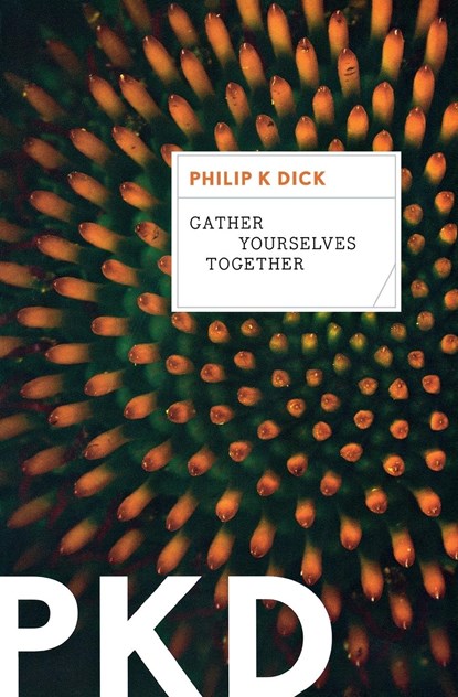 Gather Yourselves Together, Philip K Dick - Paperback - 9780547572628