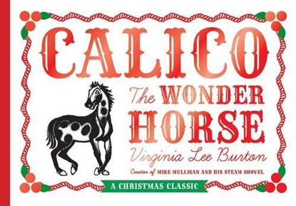 Calico the Wonder Horse (Christmas Gift Edition), Virginia Lee Burton - Gebonden - 9780547575728