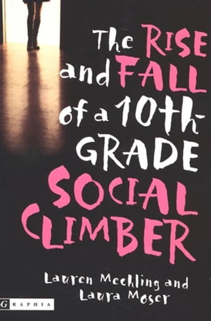 The Rise and Fall of a 10th-Grade Social Climber, Lauren Mechling ; Laura Moser - Ebook - 9780547575803