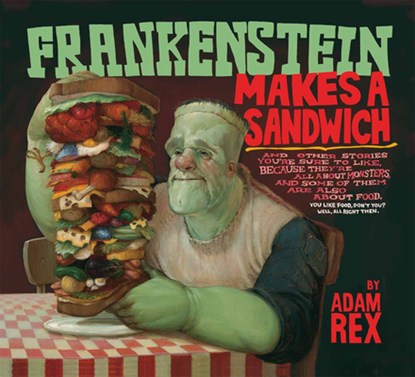 Frankenstein Makes a Sandwich, Adam Rex - Paperback - 9780547576831
