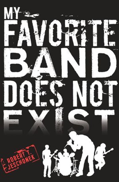 My Favorite Band Does Not Exist, Robert T. Jeschonek - Ebook - 9780547622385