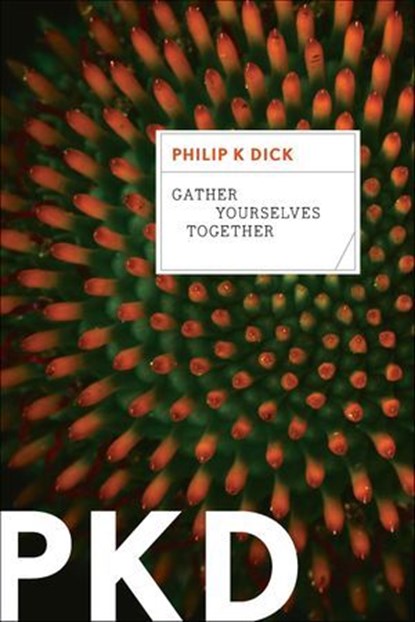 Gather Yourselves Together, Philip K. Dick - Ebook - 9780547724928