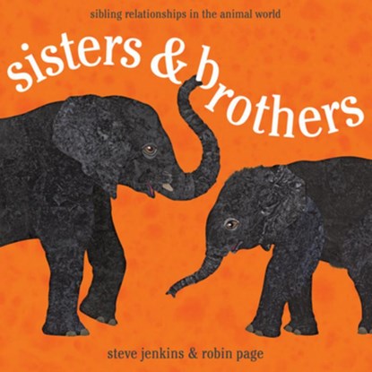 Sisters and Brothers, Page Robin Page ; Jenkins Steve Jenkins - Paperback - 9780547727387