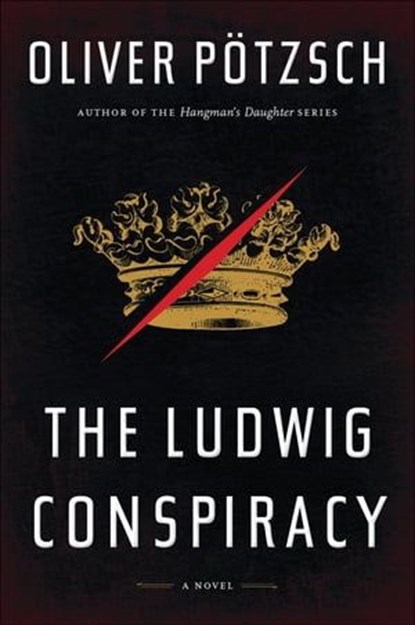 The Ludwig Conspiracy, Oliver Pötzsch - Ebook - 9780547740133