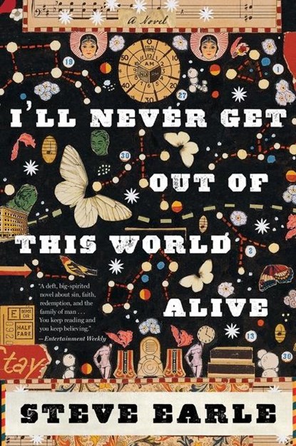 I'll Never Get Out of This World Alive, Steve Earle - Paperback - 9780547754437