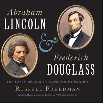 Abraham Lincoln & Frederick Douglass, Russell Freedman - Ebook - 9780547822860