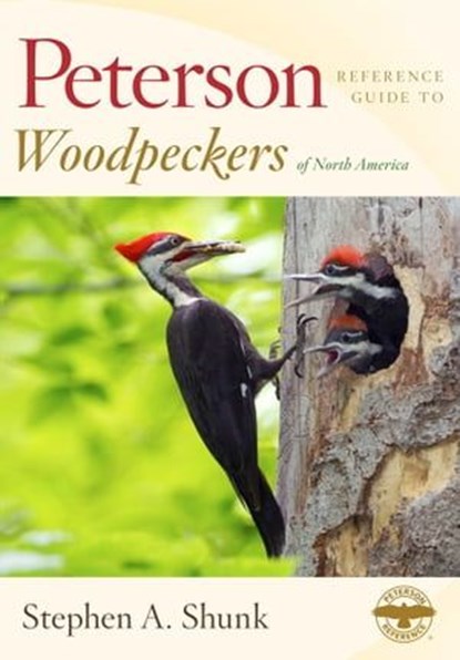 Peterson Reference Guide To Woodpeckers of North America, Stephen Shunk - Ebook - 9780547840246