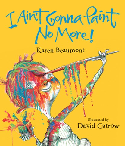 I Ain't Gonna Paint No More! lap board book, Beaumont Karen Beaumont - Gebonden - 9780547870359