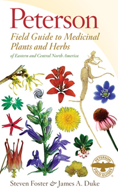 Peterson Field Guide to Medicinal Plants and Herbs of Eastern and Central North America, Third Edition, Foster Steven Foster ; Duke James A. Duke - Paperback - 9780547943985