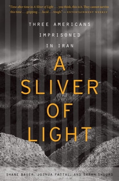 A Sliver of Light, Shane Bauer ; Joshua Fattal ; Sarah Shourd - Ebook - 9780547985640
