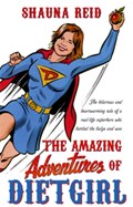 The Amazing Adventures of Dietgirl | Shauna Reid | 