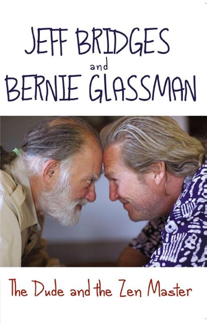 The Dude and the Zen Master, Bernie Glassman ; Jeff Bridges - Paperback - 9780552169554