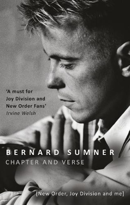 Chapter and Verse - New Order, Joy Division and Me, Bernard Sumner - Paperback - 9780552170499