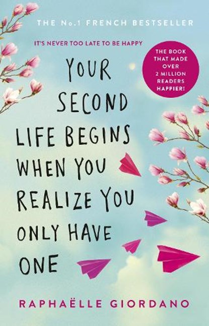 Your Second Life Begins When You Realize You Only Have One, Raphaelle Giordano - Paperback - 9780552175005