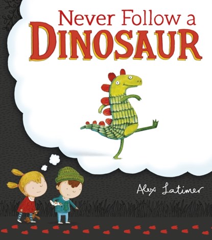 Never Follow a Dinosaur, Alex Latimer - Paperback - 9780552569385