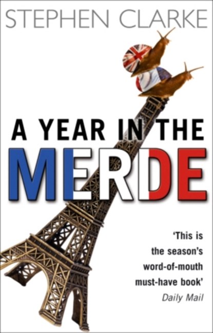 A Year In The Merde, Stephen Clarke - Paperback - 9780552772969